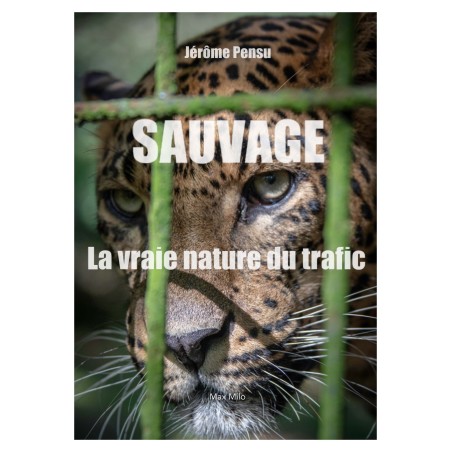 Livre - SAUVAGE ! La vraie nature du trafic d’animaux.